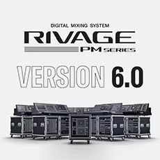 V6.0新固件已到，为 RIVAGE PM 数字混音系统带来新功能和增强操作